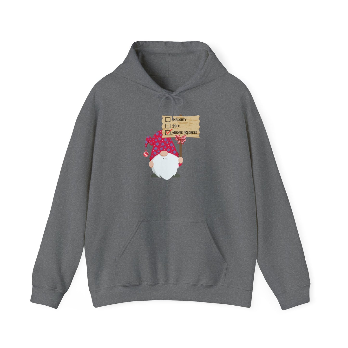 Naughty, Nice, Gnome Regrets Hooded Sweatshirt