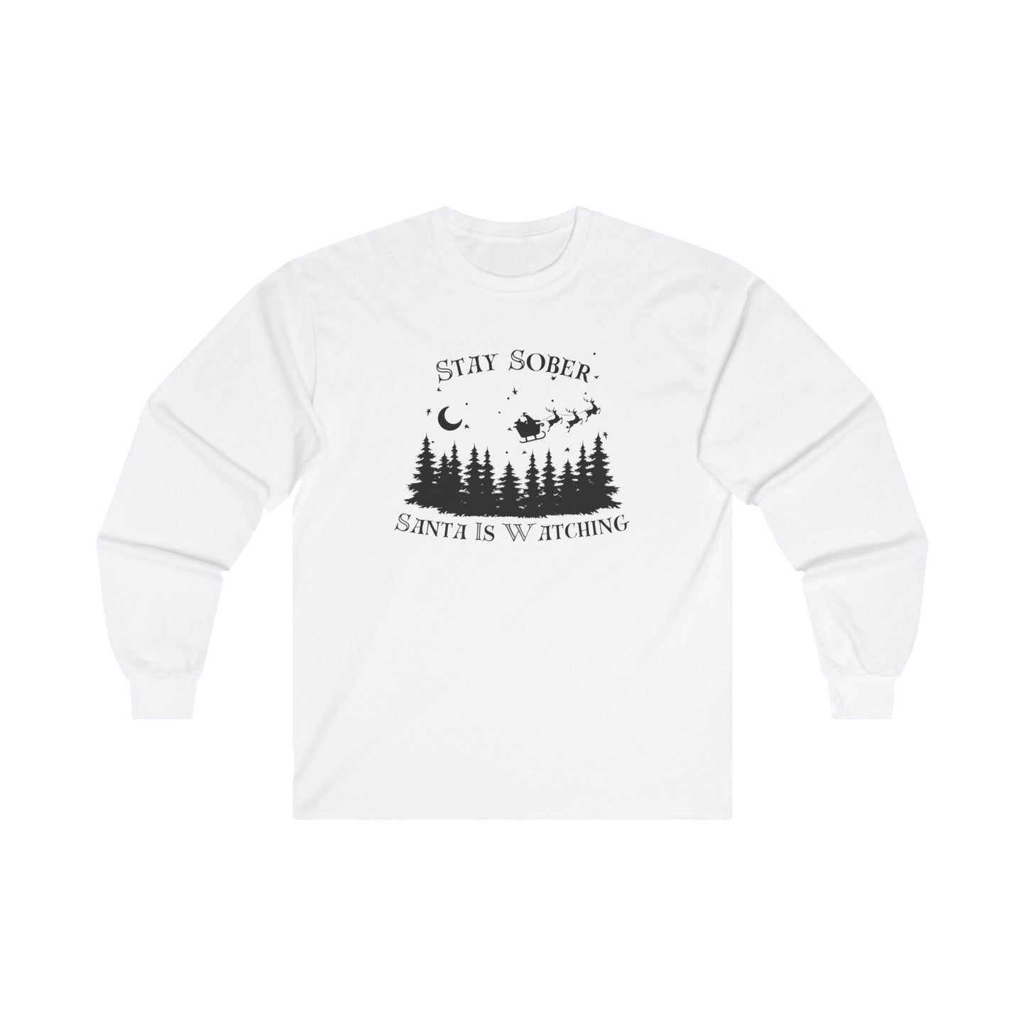 Stay Sober, Santa Is Watching Long Sleeve Tee