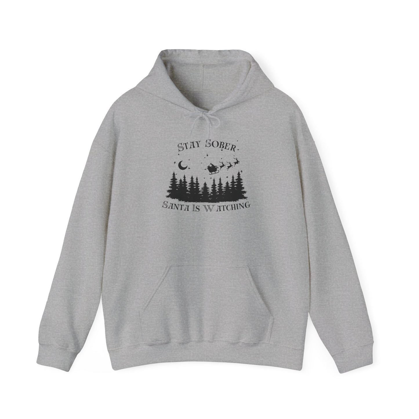 Stay Sober, Santa is watching Hooded Sweatshirt