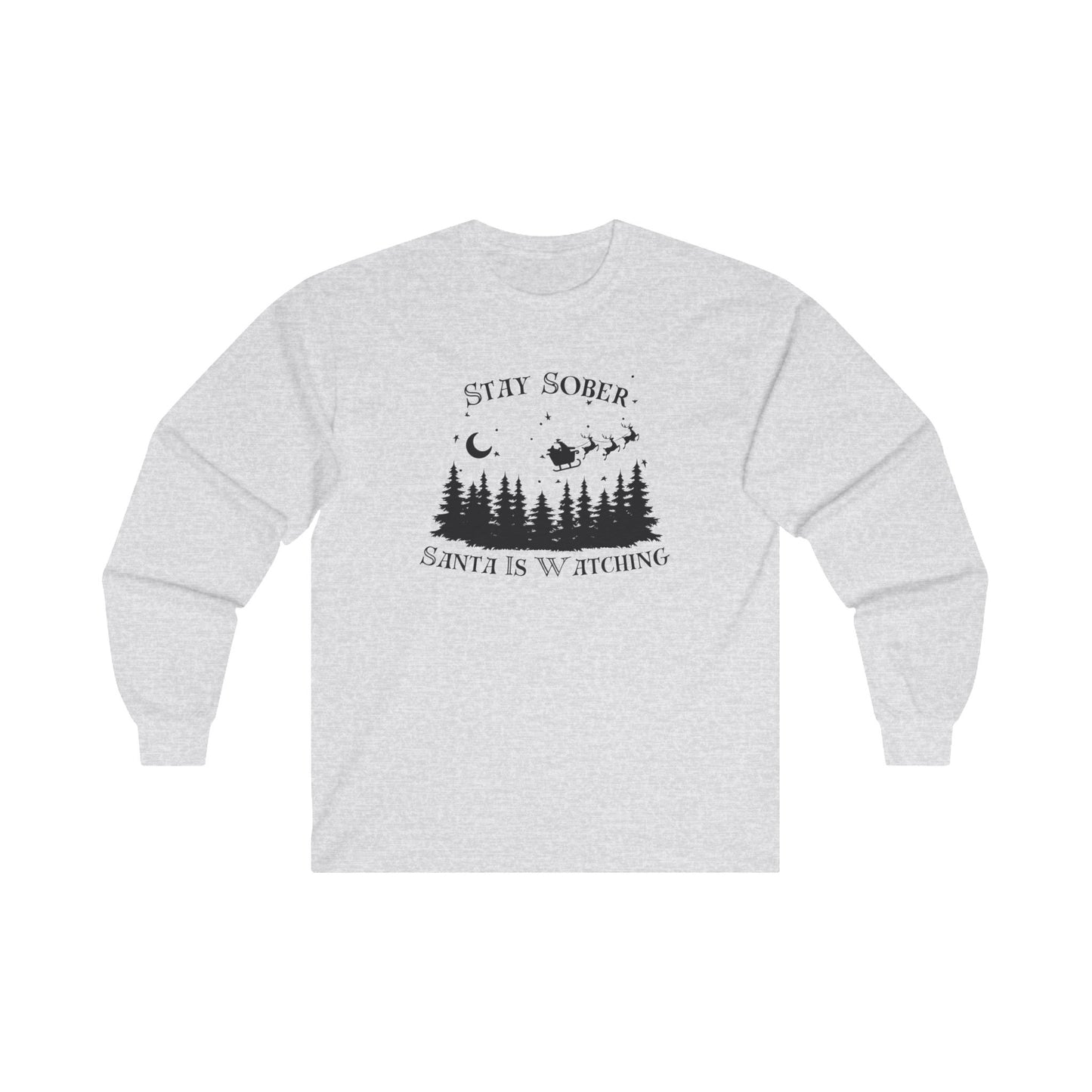 Stay Sober, Santa Is Watching Long Sleeve Tee