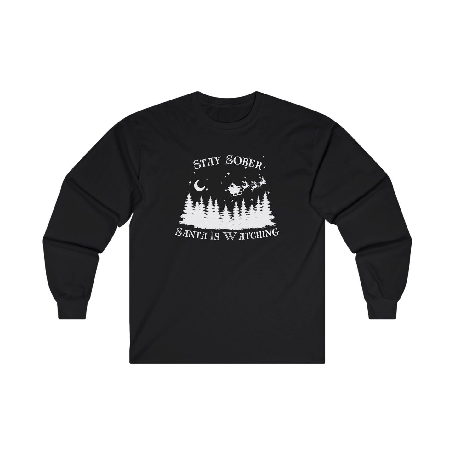 Stay Sober, Santa Is Watching Long Sleeve Tee