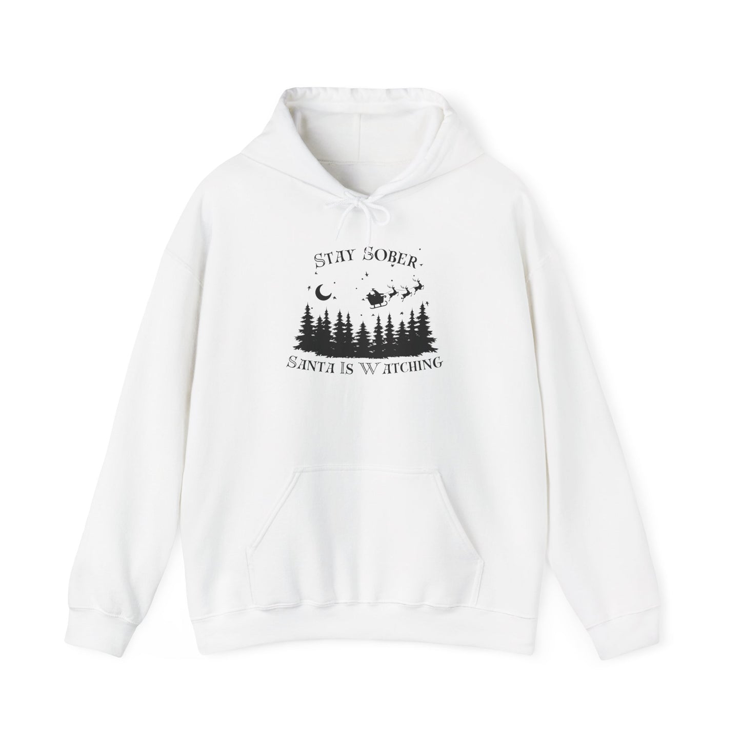 Stay Sober, Santa is watching Hooded Sweatshirt