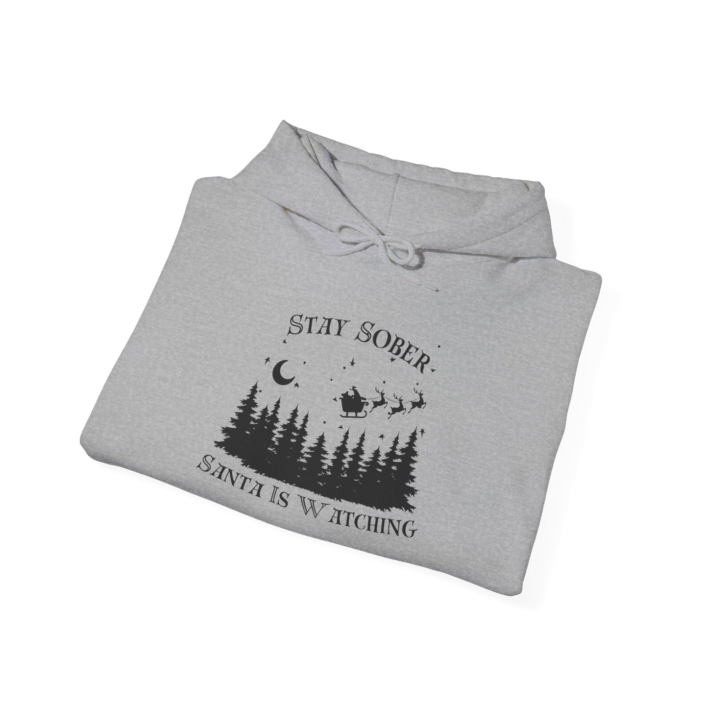 Stay Sober, Santa is watching Hooded Sweatshirt