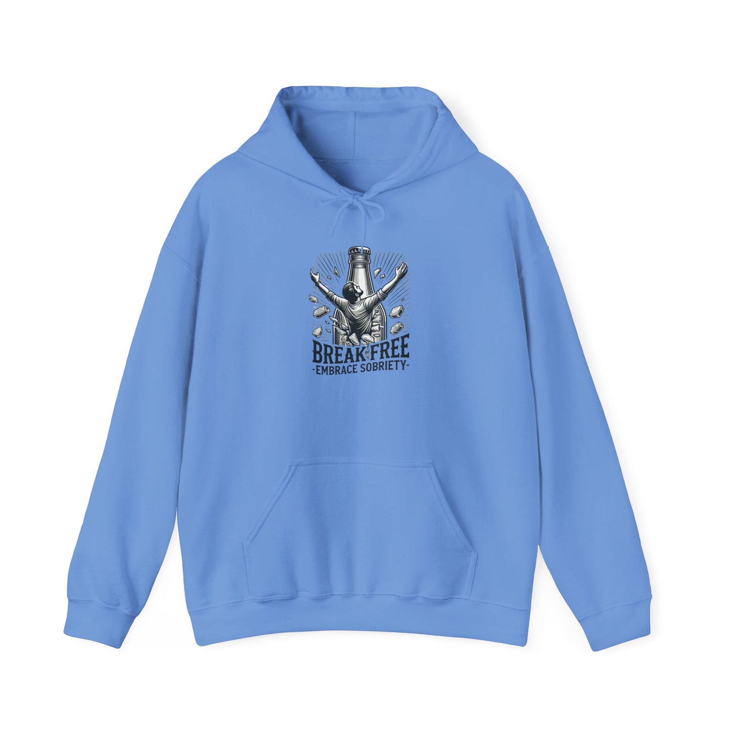 Break Free, Embrace Sobriety - Hooded Sweatshirt